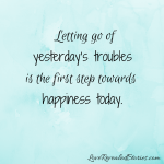 let go of yesterdays troubles