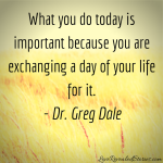 what you do today is important